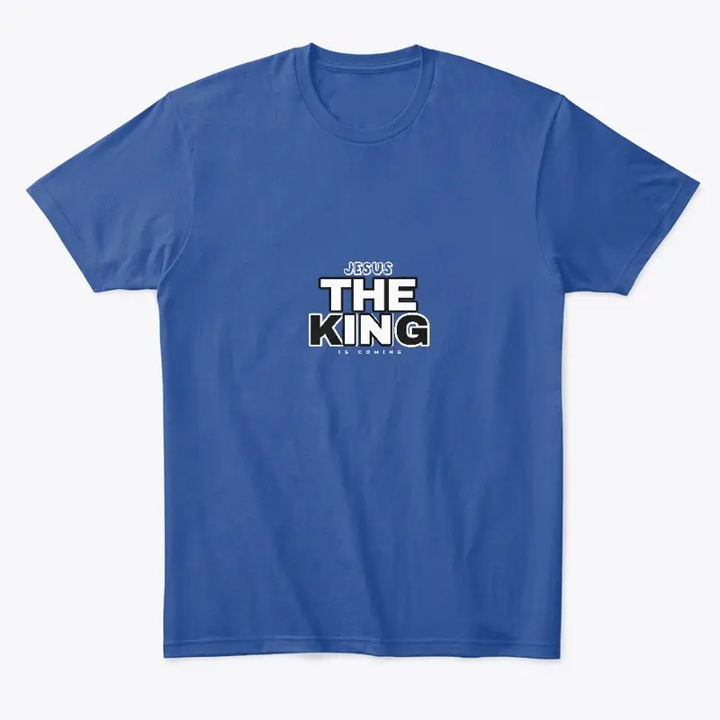 Jesus The King Is Coming T-shirts