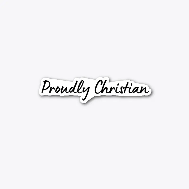 Proudly Christian Die Cut Sticker