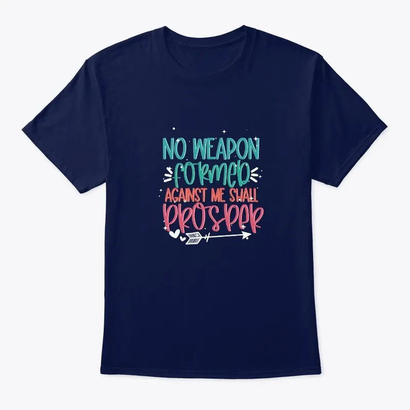 No weapon formed against me T-Shirt