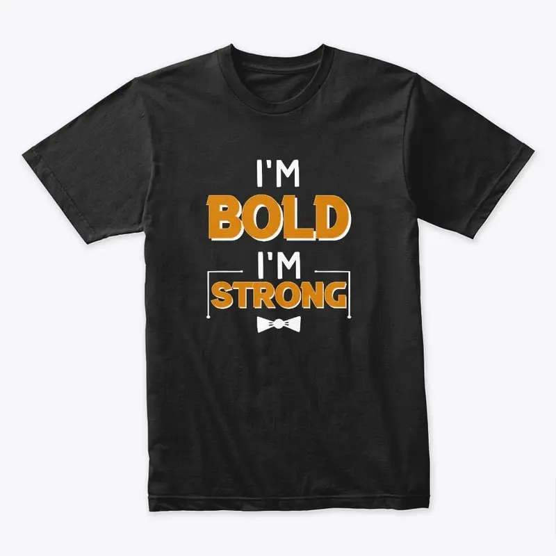 I'm Bold I'm Strong T-Shirt