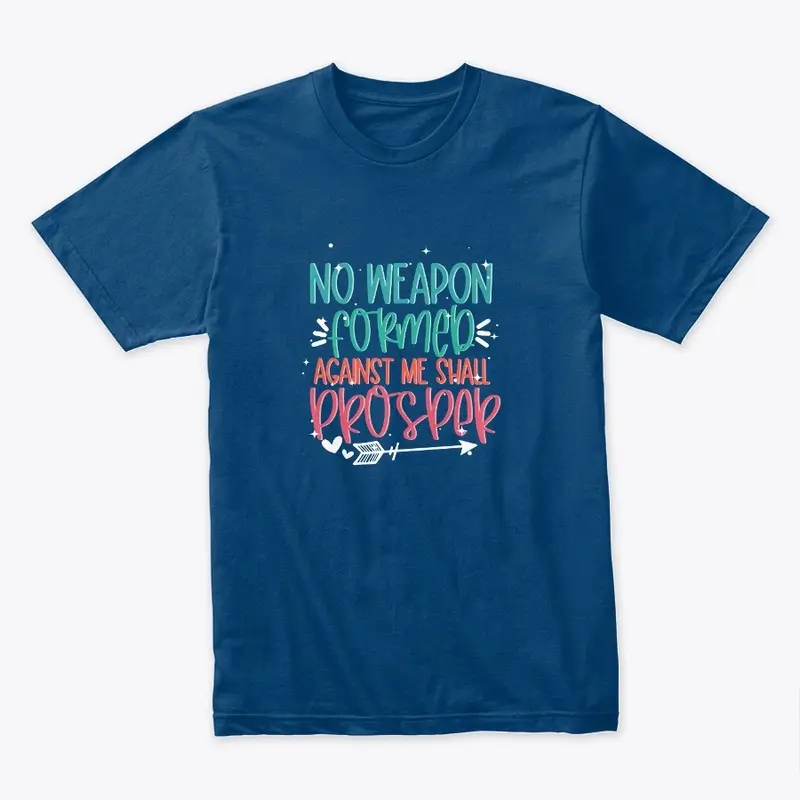 No weapon formed against me T-Shirt