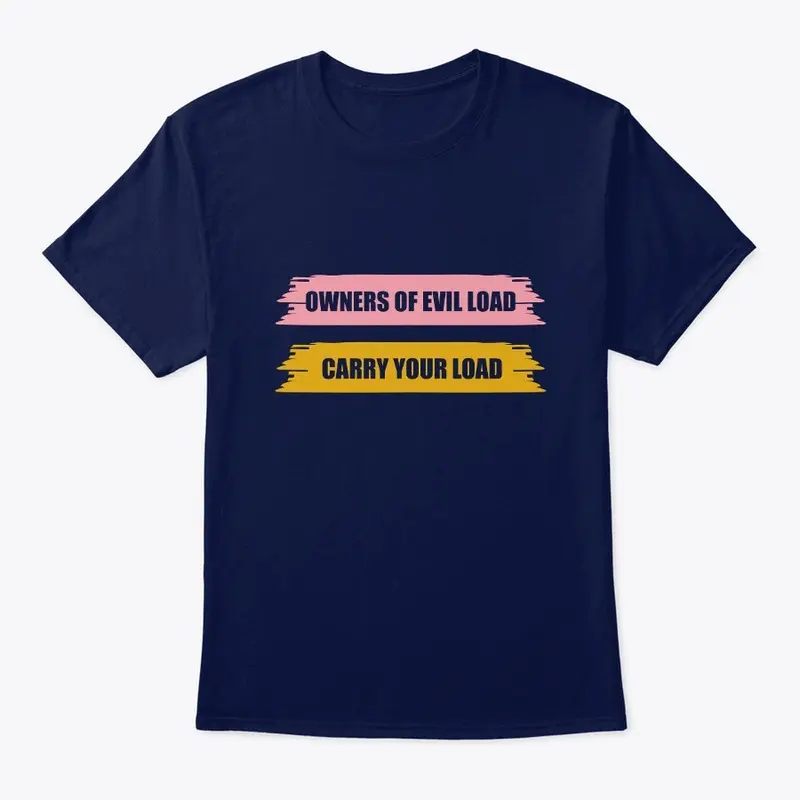 Owners of evil load, carry your load Tee